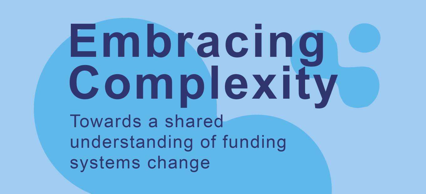 A web banner that reads Embracing Complexity towards a shared understanding of funding systems change