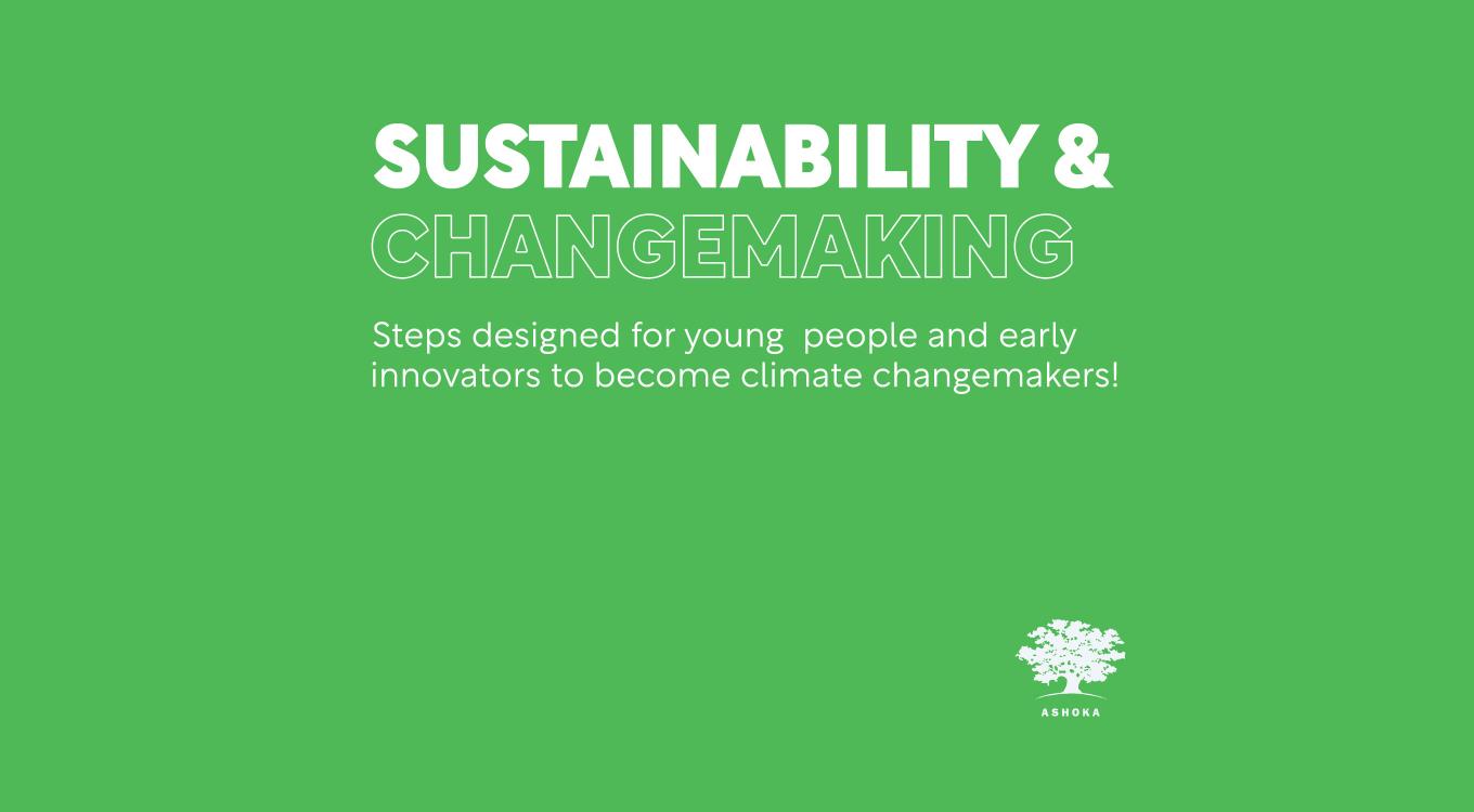 White text and logo on a solid, lime-green-colored background. The Header text reads "Sustainability & Changemaking" while the subheading reads "Steps designed for young people and early innovators to become climate changemakers!"